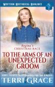 Regina'S Christmas Race - To The Arms Of An Unexpected Groom