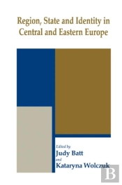 Region, State And Identity In Central And Eastern Europe