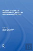 Regional And Sectoral Development In Mexico As Alternatives To Migration