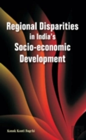 Regional Disparities In India'S Socio-Economic Development