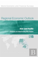 Regional Economic Outlook, Asia And Pacific, April 2015