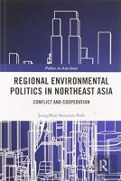 Regional Environmental Politics In Northeast Asia