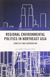 Regional Environmental Politics In Northeast Asia