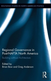 Regional Governance In Post-Nafta North America