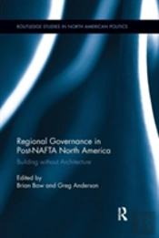 Regional Governance In Post-Nafta North America