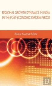 Regional Growth Dynamics In India In The Post-Economic Reform Period