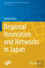 Regional Innovation And Networks In Japan