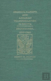 Regional Markets And Agrarian Transformation In Bolivia