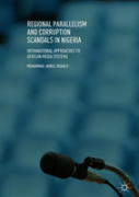 Regional Parallelism And Corruption Scandals In Nigeria