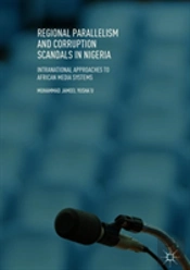 Regional Parallelism And Corruption Scandals In Nigeria