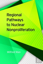 Regional Pathways To Nuclear Nonproliferation