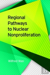 Regional Pathways To Nuclear Nonproliferation