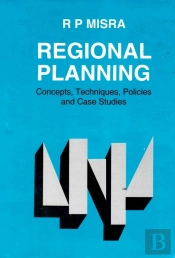 Regional Planning: Concepts, Techniques, Policies And Case Studies
