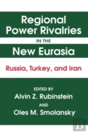 Regional Power Rivalries In The New Eurasia