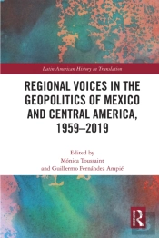 Regional Voices In The Geo-Politics Of Mexico And Central America, 1959-2019