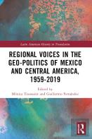 Regional Voices In The Geo-Politics Of Mexico And Central America, 1959-2019