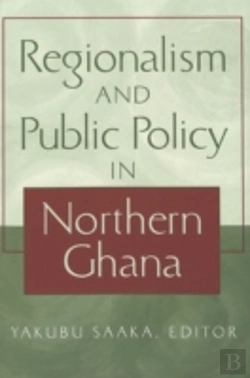 Bertrand.pt - Regionalism And Public Policy In Northern Ghana