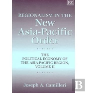 Regionalism In The New Asia-Pacific Order
