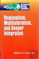 Regionalism, Multilateralism And Deeper Integration