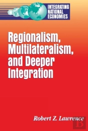 Regionalism, Multilateralism And Deeper Integration