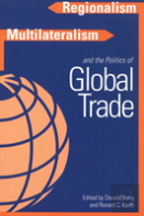 Regionalism, Multilateralism, And The Politics Of Global Trade