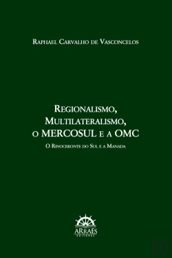 Bertrand.pt - Regionalismo, Multilateralismo, O Mercosul E A Omc:
