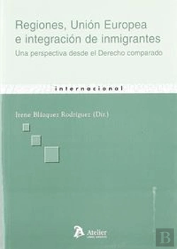Bertrand.pt - Regiones, Union Europea E Integracion De Inmigrantes. Una Perspectiva Desde El Derecho Comparado.