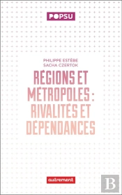 Régions Et Métropoles : Rivalités Et Dépendances