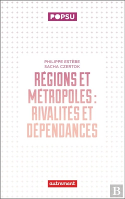 Bertrand.pt - Régions Et Métropoles : Rivalités Et Dépendances