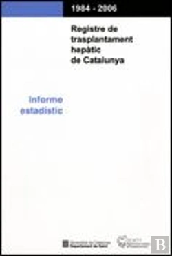 Bertrand.pt - Registre De Trasplantament Hepàtic De Catalunya. Informe Estadístic 1984-2006