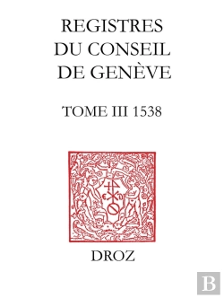 Bertrand.pt - Registres Du Conseil De Geneve A L'Epoque De Calvin