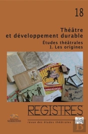 Registres No 18/2015. Théâtre Et Développement Durable. Etudes Théâtrales