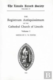 Registrum Antiquissimum Of The Cathedral Church Of Lincoln (I)