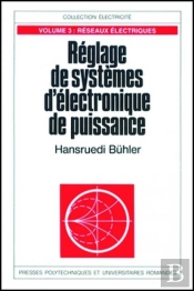 Réglage De Systèmes D'Électronique De Puissance - Volume 3 : Réseaux Électriques