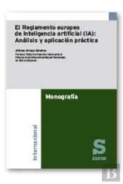 Reglamento Europeo De Inteligencia Artificial (Ia) Analisis Y Aplicacion Practic