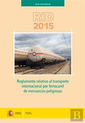 Reglamento Relativo Al Transporte Internacional Por Ferrocarril De Mercancías Peligrosas. Rid 2015