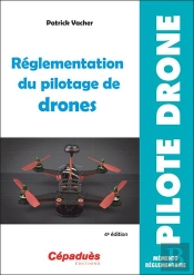 Réglementation Du Pilotage De Drones (4e Édition)