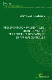 Reglementation Prudentielle : Frein Ou Moteur De L'Efficience Des Banques En Afrique Centrale ?