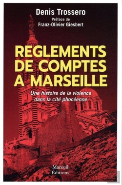 Bertrand.pt - Règlements De Comptes À Marseille : Une Histoire De La Violence Dans La Cité Phocéenne
