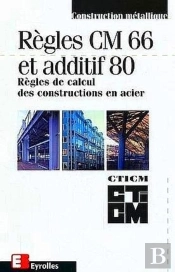 Règles Cm 66 Et Additif 80 : Règles De Calcul Des Constructions En Acier