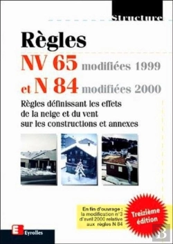 Bertrand.pt - Règles Nv 65 Modifiées 99 Et N 84 Modifiées 2000 : Règles Définissant Les Effets De La Neige Et Du Vent Sur Les Constructions Et Annexes