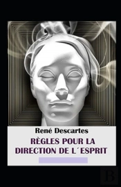 Regles Pour La Direction De L'Esprit Annote