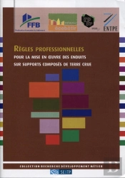 Règles Professionnelles Pour La Mise En Oeuvre Des Enduits Sur Supports Composés De Terre Crue