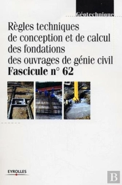 Bertrand.pt - Règles Techniques De Conception Et De Calcul Des Fondations Des Ouvrages De Génie Civil : Fascicule N°62