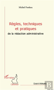 Règles, Techniques Et Pratiques De La Rédaction Administrative