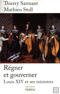 Bertrand.pt - Régner Et Gouverner ; Louis Xiv Et Ses Ministres
