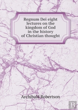 Bertrand.pt - Regnum Dei Eight Lectures On The Kingdom Of God In The History Of Christian Thought