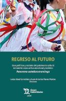 Regreso Al Futuro: Usos Politicos Y Sociales Del Patrimonio