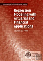 Regression Modeling With Actuarial And Financial Applications