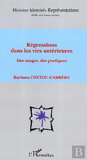 Regressions Dans Les Vies Anterieures ; Des Usages, Des Pratiques